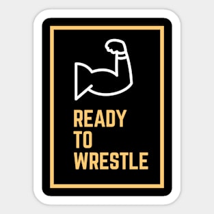 Ready to Wrestle Sticker